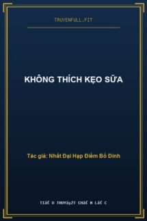 Không Thích Kẹo Sữa