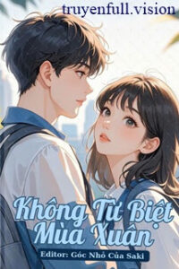 Không Từ Biệt Mùa Xuân – Bán Chi Tê Mộc