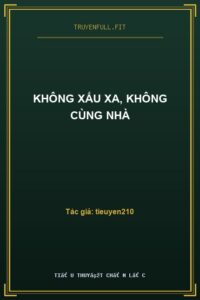 Không Xấu Xa, Không Cùng Nhà