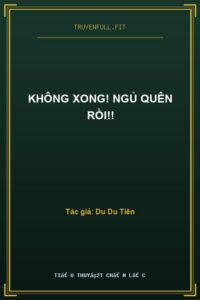Không Xong! Ngủ Quên Rồi!!