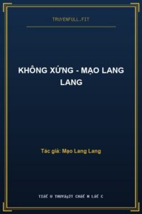 Không Xứng – Mạo Lang Lang