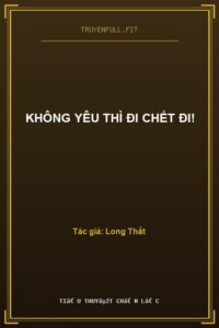 Không Yêu Thì Đi Chết Đi!