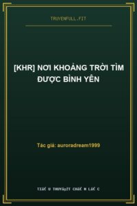 [KHR] Nơi Khoảng Trời Tìm Được Bình Yên