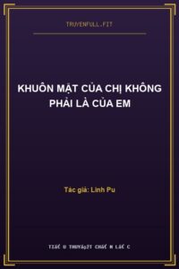 Khuôn Mặt Của Chị Không Phải Là Của Em