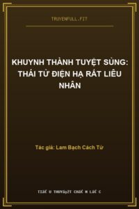 Khuynh Thành Tuyệt Sủng: Thái Tử Điện Hạ Rất Liêu Nhân