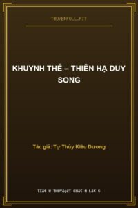 Khuynh Thế – Thiên Hạ Duy Song