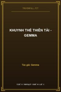 Khuynh Thế Thiên Tài – Gemma