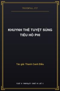 Khuynh Thế Tuyệt Sủng Tiểu Hồ Phi