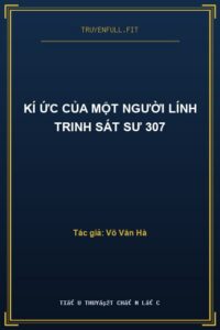 Kí Ức Của Một Người Lính Trinh Sát Sư 307