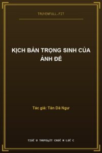 Kịch Bản Trọng Sinh Của Ảnh Đế