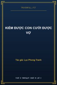 Kiếm Được Con Cưới Được Vợ