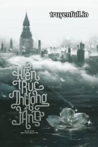 Kiến Trúc Thượng Tầng – Cố Kỷ