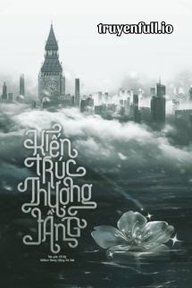 Kiến Trúc Thượng Tầng – Cố Kỷ