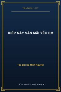 Kiếp Này Vẫn Mãi Yêu Em