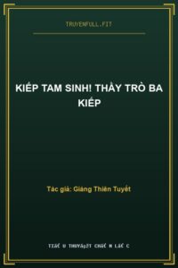 Kiếp Tam Sinh! Thầy Trò Ba Kiếp