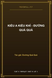 Kiều A Kiều Khí – Đường Quả Quả
