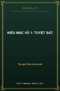 Kiều Mặc Vũ 1: Tuyệt Sát