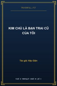 Kim Chủ Là Bạn Trai Cũ Của Tôi