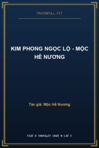 Kim Phong Ngọc Lộ – Mộc Hề Nương
