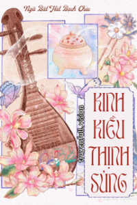 Kinh Kiều Thịnh Sủng – Ngã Bất Hát Bạch Chúc