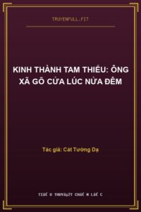 Kinh Thành Tam Thiếu: Ông Xã Gõ Cửa Lúc Nửa Đêm