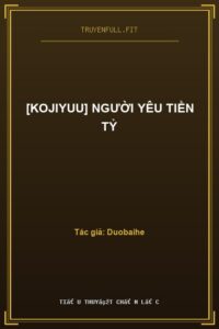 [Kojiyuu] Người Yêu Tiền Tỷ