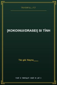 [KokoInui/DraSei] Si Tình