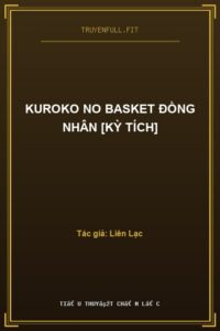 Kuroko No Basket Đồng Nhân [Kỳ Tích]