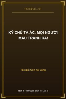 Ký Chủ Tà Ác, Mọi Người Mau Tránh Ra!