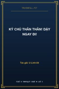 Ký Chủ Thân Thân! Dậy Ngay Đi!