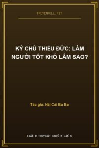 Ký Chủ Thiếu Đức: Làm Người Tốt Khó Lắm Sao?