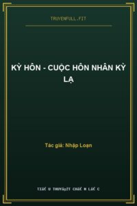 Kỳ Hôn – Cuộc Hôn Nhân Kỳ Lạ