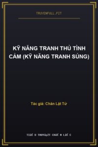 Kỹ Năng Tranh Thủ Tình Cảm (Kỹ Năng Tranh Sủng)