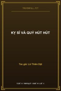 Kỵ Sĩ Và Quỷ Hút Hút
