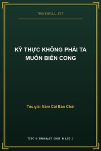 Kỳ Thực Không Phải Ta Muốn Biến Cong