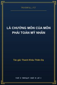 Là Chưởng Môn Của Môn Phái Toàn Mỹ Nhân