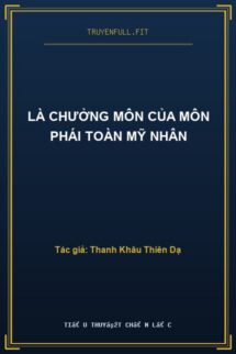 Là Chưởng Môn Của Môn Phái Toàn Mỹ Nhân