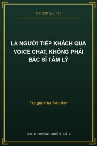 Là Người Tiếp Khách Qua Voice Chat, Không Phải Bác Sĩ Tâm Lý