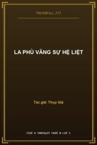 La Phù Vãng Sự Hệ Liệt