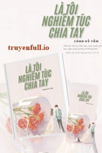 Là Tôi Nghiêm Túc Chia Tay! – Cảnh Kỳ Tâm