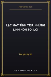 Lạc Mất Tình Yêu: Những Linh Hồn Tội Lỗi