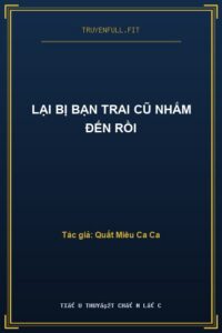 Lại Bị Bạn Trai Cũ Nhắm Đến Rồi