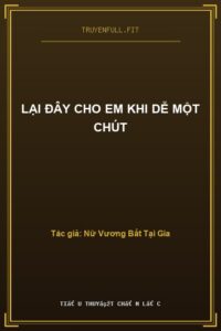 Lại Đây Cho Em Khi Dễ Một Chút