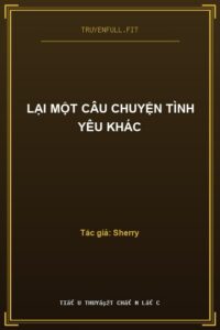 Lại Một Câu Chuyện Tình Yêu Khác
