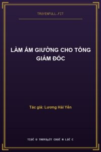 Làm Ấm Giường Cho Tổng Giám Đốc