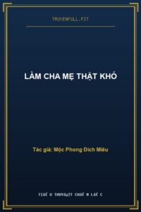 Làm Cha Mẹ Thật Khó