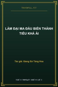 Làm Đại Ma Đầu Biến Thành Tiểu Khả Ái