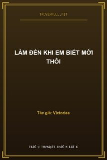 Làm Đến Khi Em Biết Mới Thôi