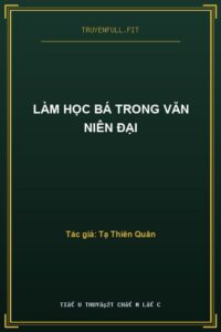 Làm Học Bá Trong Văn Niên Đại