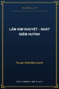 Lâm Kim Khuyết – Nhất Điểm Huỳnh
